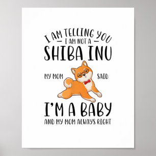 Jag är inte Shiba Inu My Mamma sa att jag är A Bab Poster