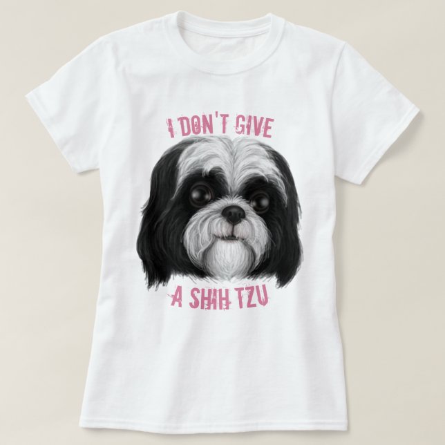 Jag är inte Shih Tzu ge! T Shirt (Design framsida)