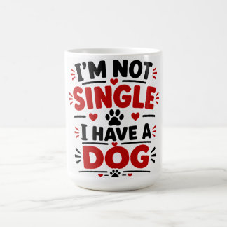 Jag är inte singel jag har en hund kaffemugg