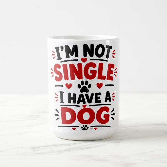 Jag är inte singel jag har en hund kaffemugg (Center)