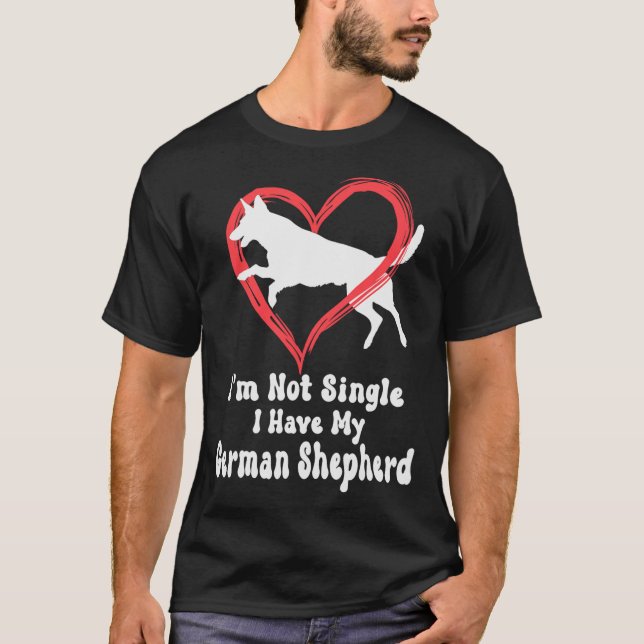 Jag är inte singel jag har min tyska herde Grafisk T Shirt (Framsida)