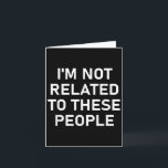 Jag är inte släkt med de här människorna, roligt,  kort<br><div class="desc">Jag är inte släkt med de här människorna,  roligt,  skämt,  sarkastisk</div>