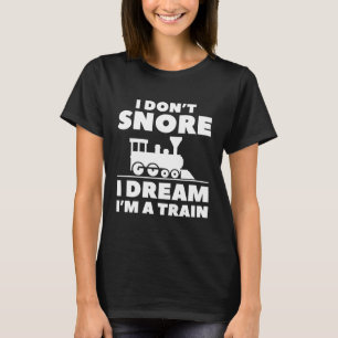Jag är inte Snore i Dream i Tåg T Shirt