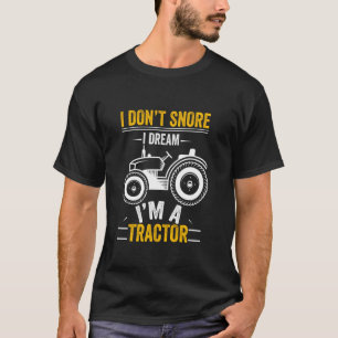 Jag är inte Snore jag drömmer om att jag är en tra T Shirt