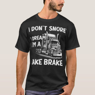 Jag är inte Snore jag drömmer om Im A Jake Brake T T Shirt