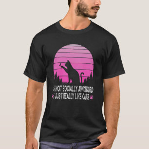 Jag är inte socialt rädd för att jag bara Verklige T Shirt