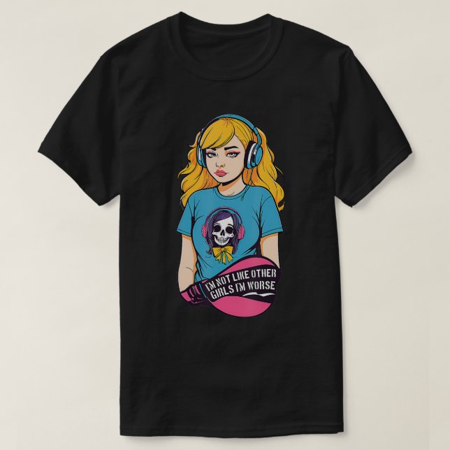 Jag är inte som andra flickor Im värre TShirt T Shirt (Design framsida)