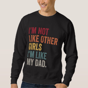 Jag är inte som andra flickor jag är som min Pappa Lång Ärmad Tröja