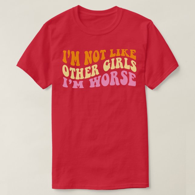Jag är inte som andra flickor. t shirt (Design framsida)