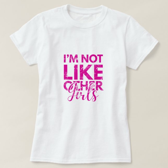 Jag är inte som andra flickor t shirt (Design framsida)