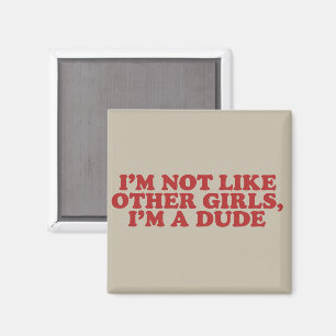 Jag är inte som andra tjejer jag är en kille Retro Magnet