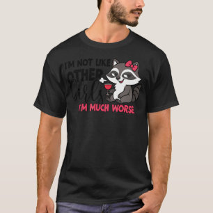 Jag är inte som andra tjejer jag är mycket sämre - t shirt