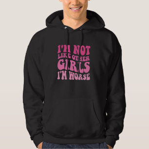 Jag är inte som andra tjejer jag är sämre kvinnor  hoodie