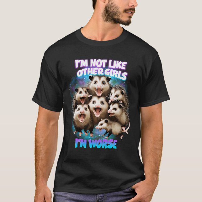 Jag är inte som andra tjejer jag är sämre Meme Pos T Shirt (Framsida)