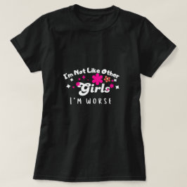 Jag är inte som andra tjejer jag är värre, vintage t shirt