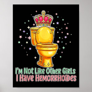 Jag är inte som andra tjejer Jag har hemorrojder T Poster