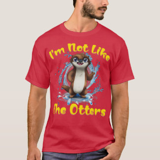 Jag är inte som de otters t shirt