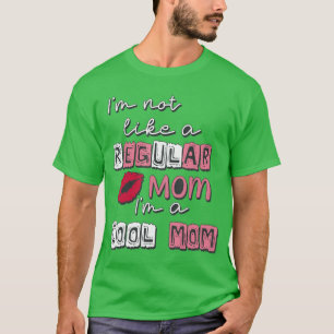 Jag är inte som en vanlig mamma, jag är en cool ma t shirt
