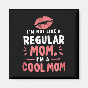 Jag är inte som en vanlig Mamma... Jag är en Coola Magnet