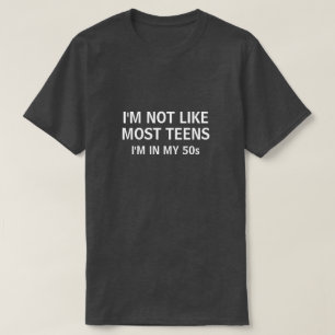 JAG ÄR INTE SOM MEST TONÅRINGAR I MIN 50-S T-Shirt
