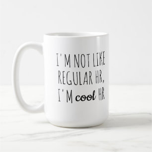 Jag är inte som vanlig HR, jag är cool HR Kaffemugg