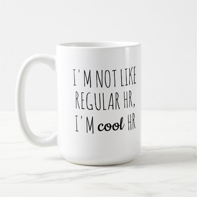 Jag är inte som vanlig HR, jag är cool HR Kaffemugg (Vänster)