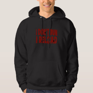 Jag är inte Springa I Relinad Gun Hoodie