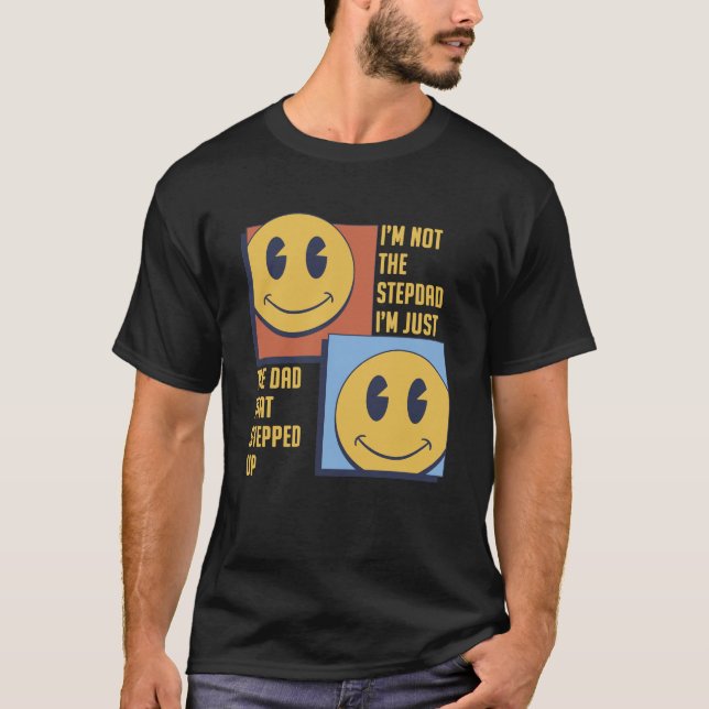 Jag är inte Stepdad bara Pappa som kom upp T Shirt (Framsida)