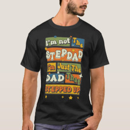 Jag är inte Stepdad bara Pappa som kom upp T Shirt