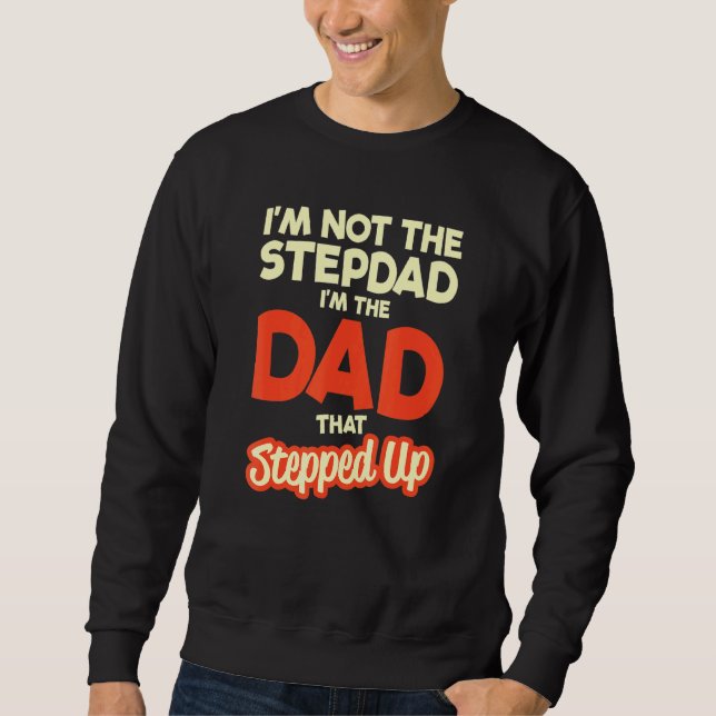 Jag är inte Stepdad i Pappa som rusade upp under e Lång Ärmad Tröja (Framsida)