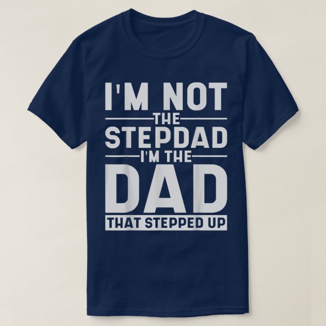 Jag är inte Stepdad i Pappa som steg upp T Shirt (Design framsida)
