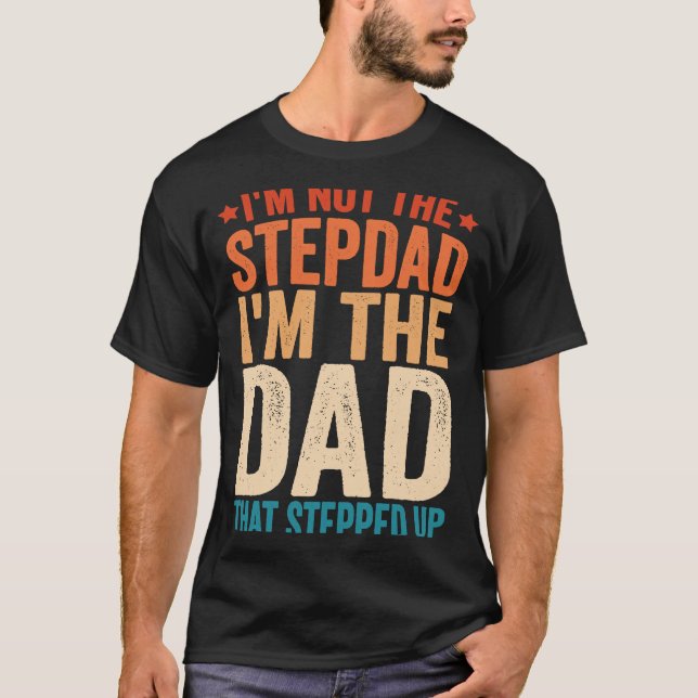 Jag är inte Stepdad jag är Pappa som har trappat u T Shirt (Framsida)