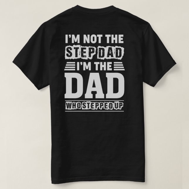 Jag är inte Stepdad - jag är Pappa som kom upp T Shirt (Design baksida)