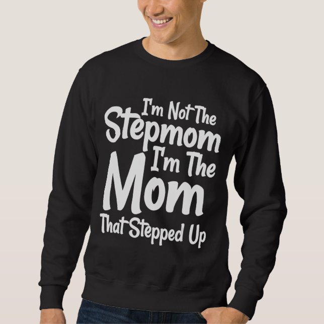 Jag är inte Stepmamma jag är Mamma som kom upp Lång Ärmad Tröja (Framsida)