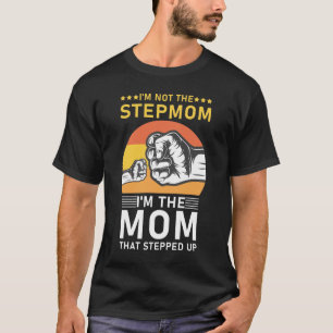 Jag är inte Stepmamma jag är Mamma som kom upp T Shirt