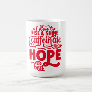 Jag är inte stiga upp och skina kaffemugg