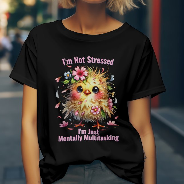 Jag är inte Stressat att jag bara sysslar med mult T Shirt (Skapare uppladdad)