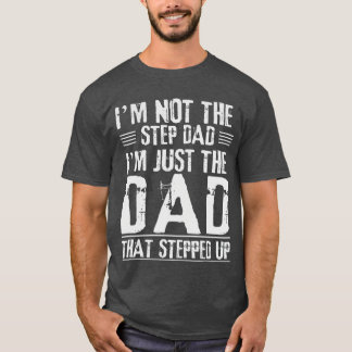 Jag är inte styvpappa jag är pappa som steg upp Pa T Shirt