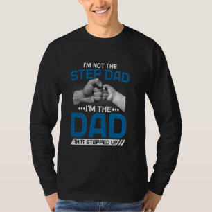 Jag är inte styvpappan, jag är pappan som tog steg t shirt