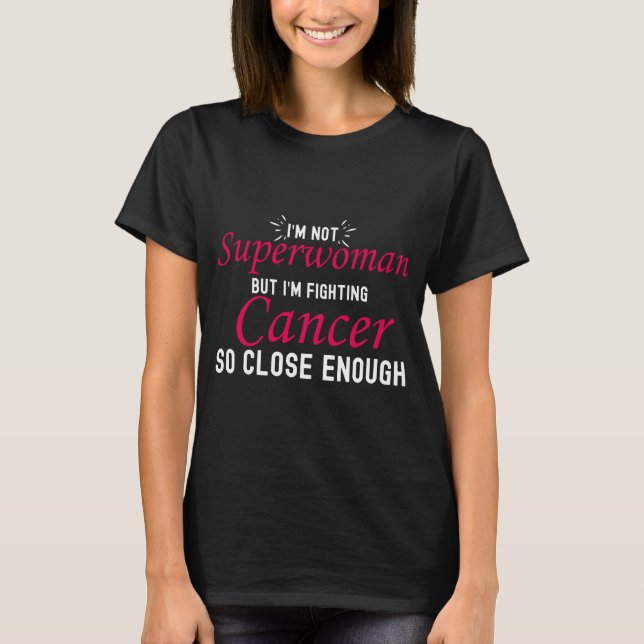 Jag är inte superkvinna, men jag kämpar mot cancer t shirt (Framsida)