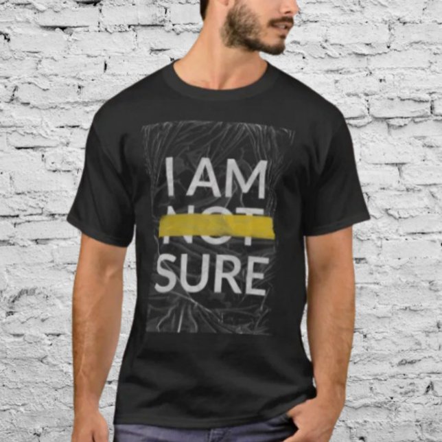 JAG ÄR ~INTE~ SURE T SHIRT (Skapare uppladdad)