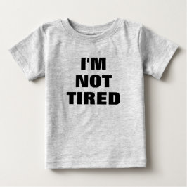 Jag är INTE TIRED Baby Tee Shirt