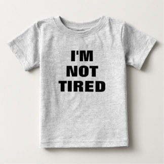 Jag är INTE TIRED Baby Tee Shirt