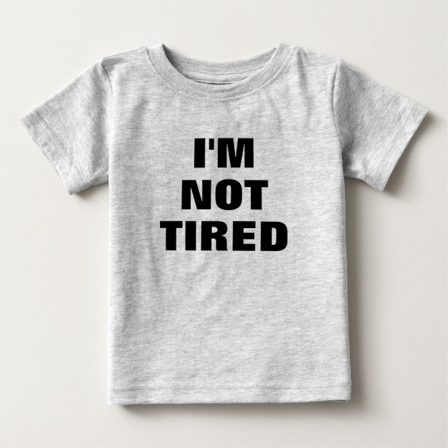 Jag är INTE TIRED Baby Tee Shirt (Framsida)