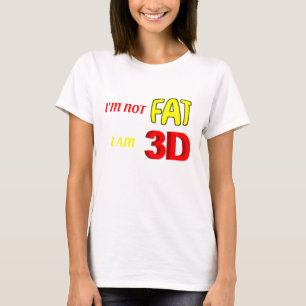 Jag är inte tjock att jag är 3D, roligt meme T-Shi T Shirt