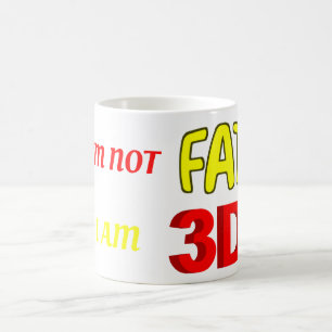Jag är inte tjock att jag är 3D, roligt minne Kaffemugg