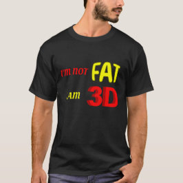Jag är inte tjock att jag är 3D, roligt minne T Shirt