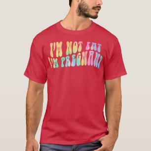 Jag är inte Tjock att jag är gravid Gravid Announc T Shirt