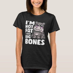 Jag är inte Tjock att jag har stora ben. T Shirt