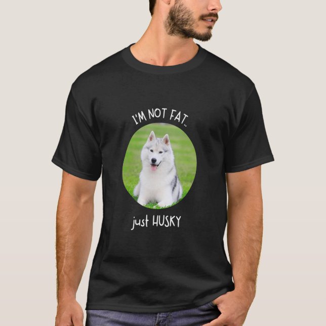Jag är inte Tjock, bara Husky Hund och Pet Meme T Shirt (Framsida)